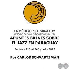 APUNTES BREVES SOBRE EL JAZZ EN PARAGUAY - Por CARLOS SCHVARTZMAN - Ao 2019